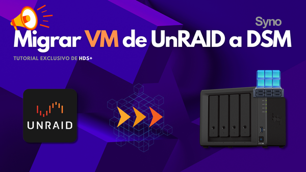 Cómo migrar máquinas virtuales de UnRAID a Synology