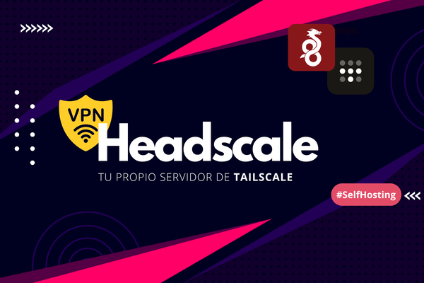 Cómo instalar Headscale, tu propio servidor de Tailscale